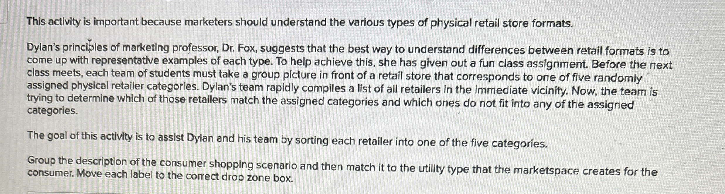  This activity is important because marketers should understand the various types