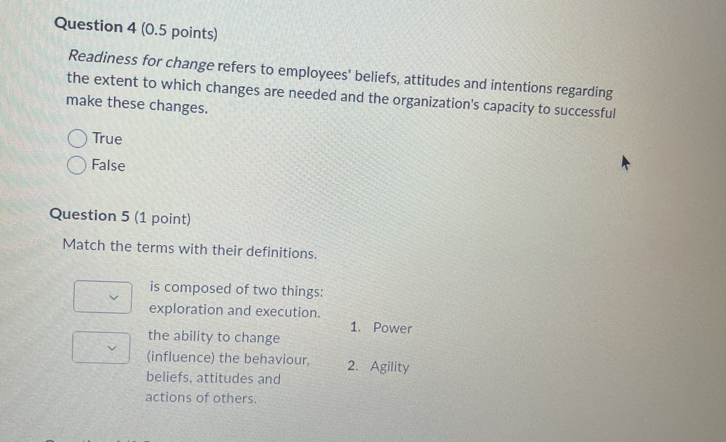  Question 4(0.5 points) Readiness for change refers to employees' beliefs, attitudes