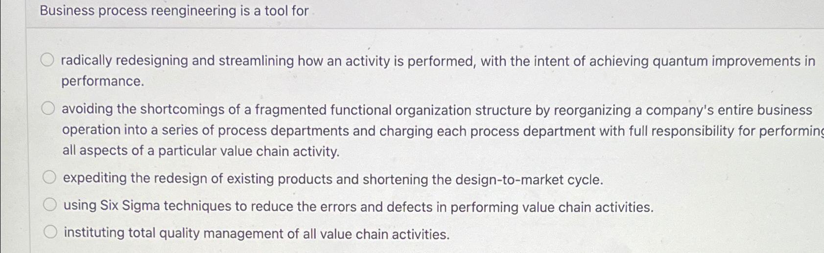  Business process reengineering is a tool for radically redesigning and streamlining