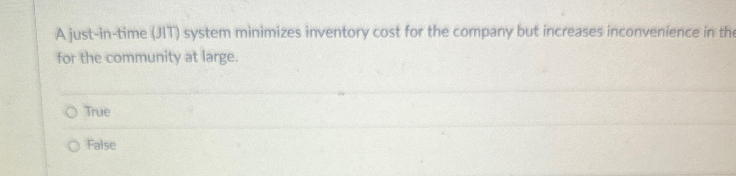  A just-in-time (JIT) system minimizes inventory cost for the company but