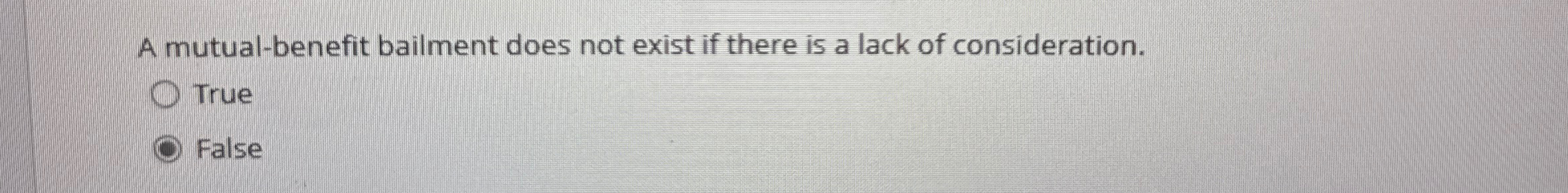  A mutual-benefit bailment does not exist if there is a lack