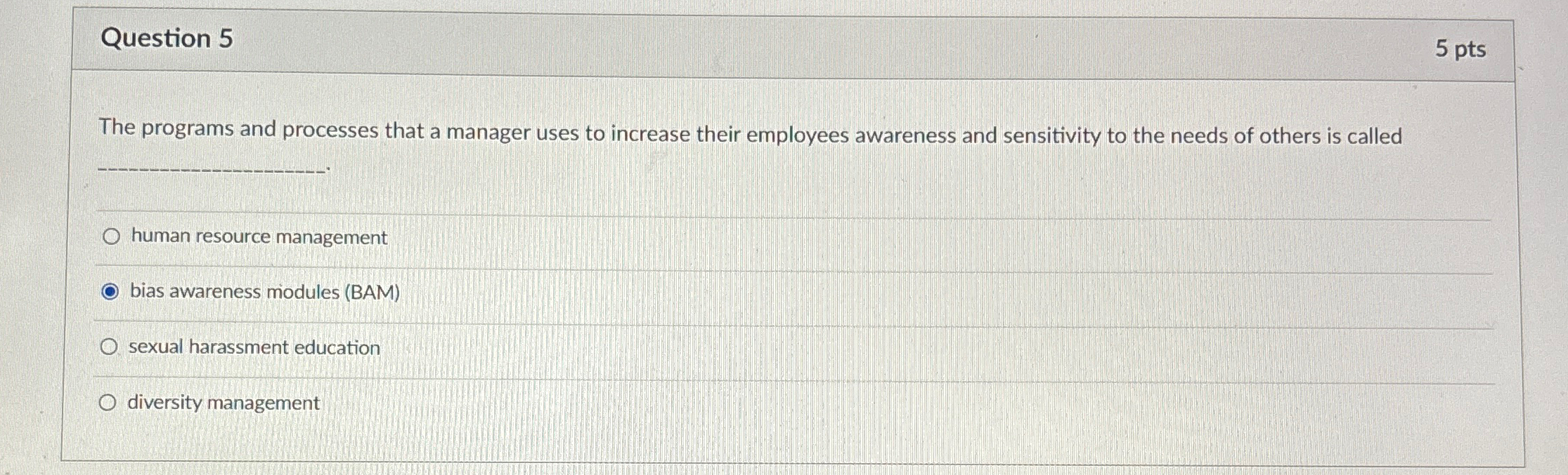  Question 5 5 pts The programs and processes that a manager