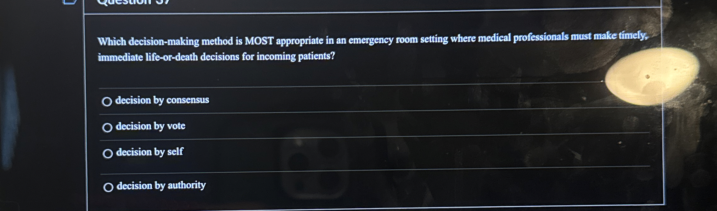  Which decision-making method is MOST appropriate in an emergency room setting