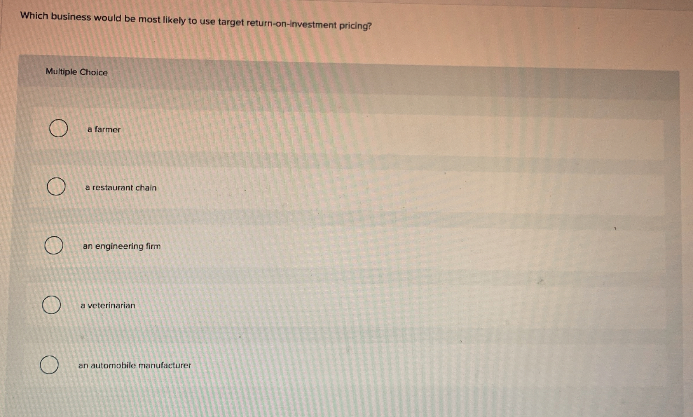  Which business would be most likely to use target return-on-investment pricing?
