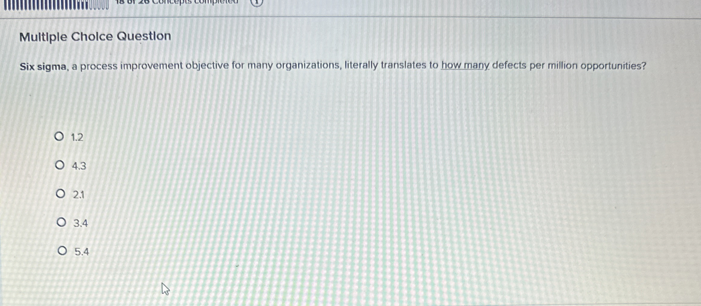  Multiple Cholce Questlon Six sigma, a process improvement objective for many