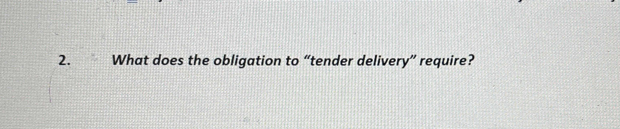  What does the obligation to "tender delivery" require? 