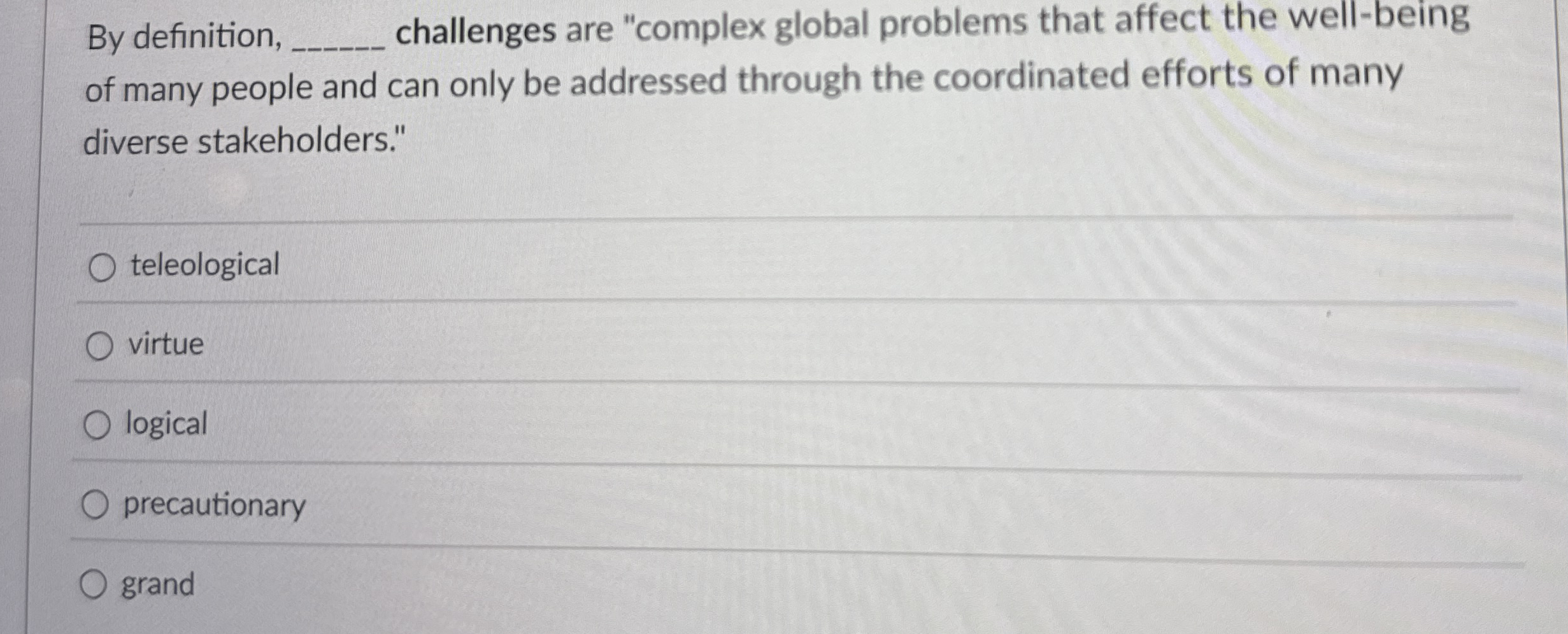  By definition, q, challenges are "complex global problems that affect the