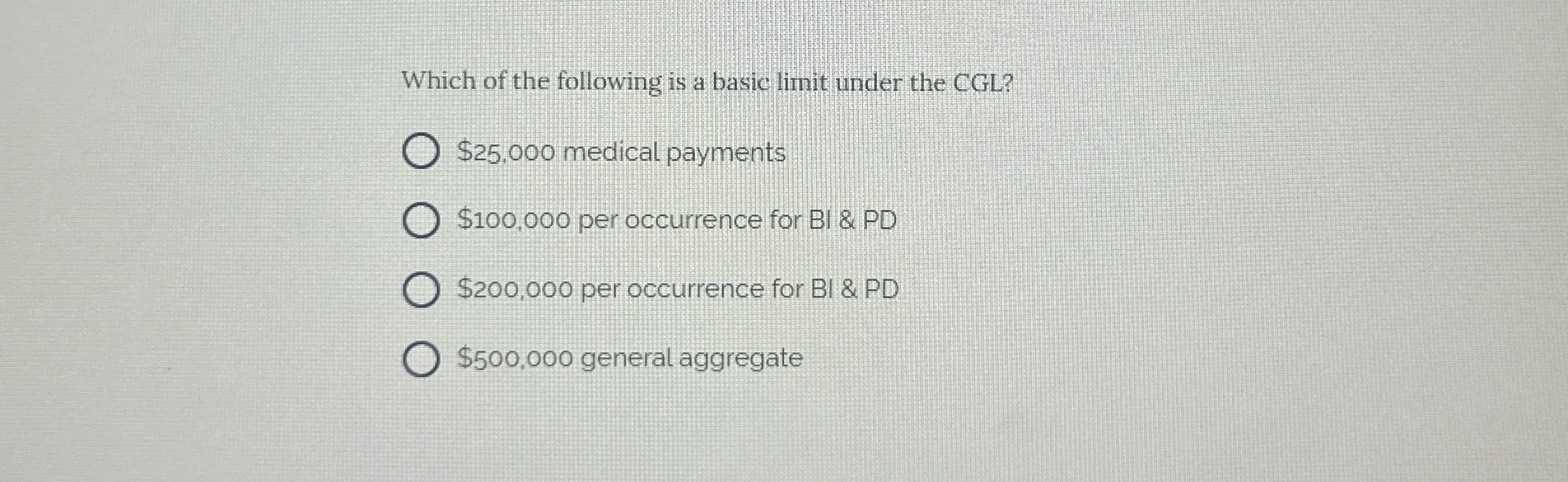  Which of the following is a basic limit under the CGL?