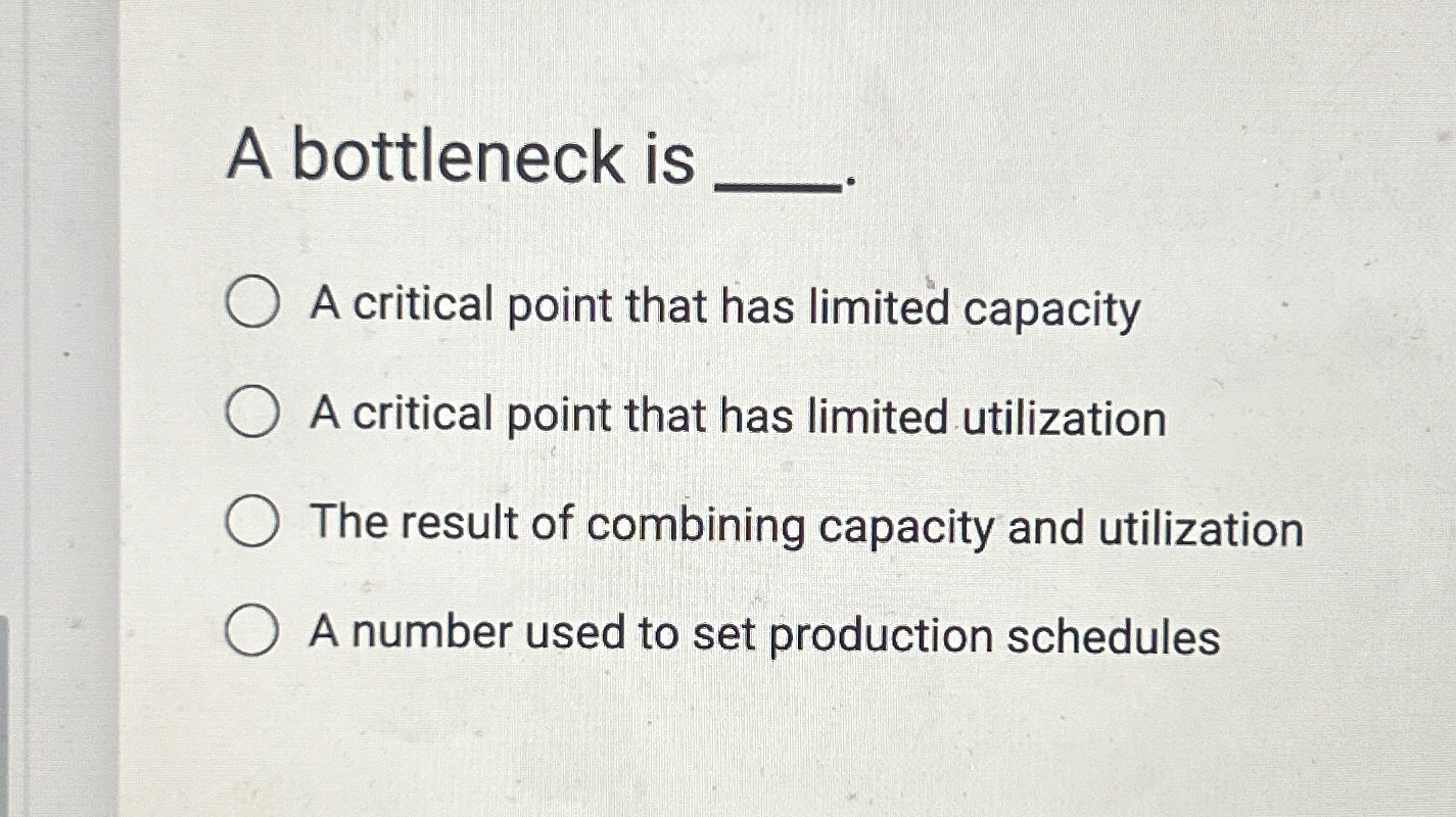  A bottleneck is q, A critical point that has limited capacity