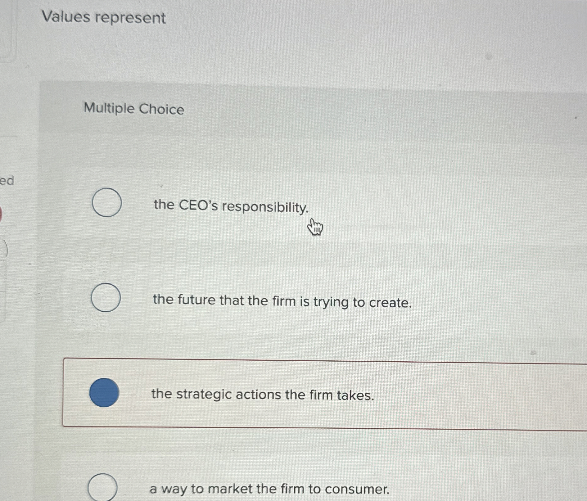  Values represent Multiple Choice the CEO's responsibility. the future that the