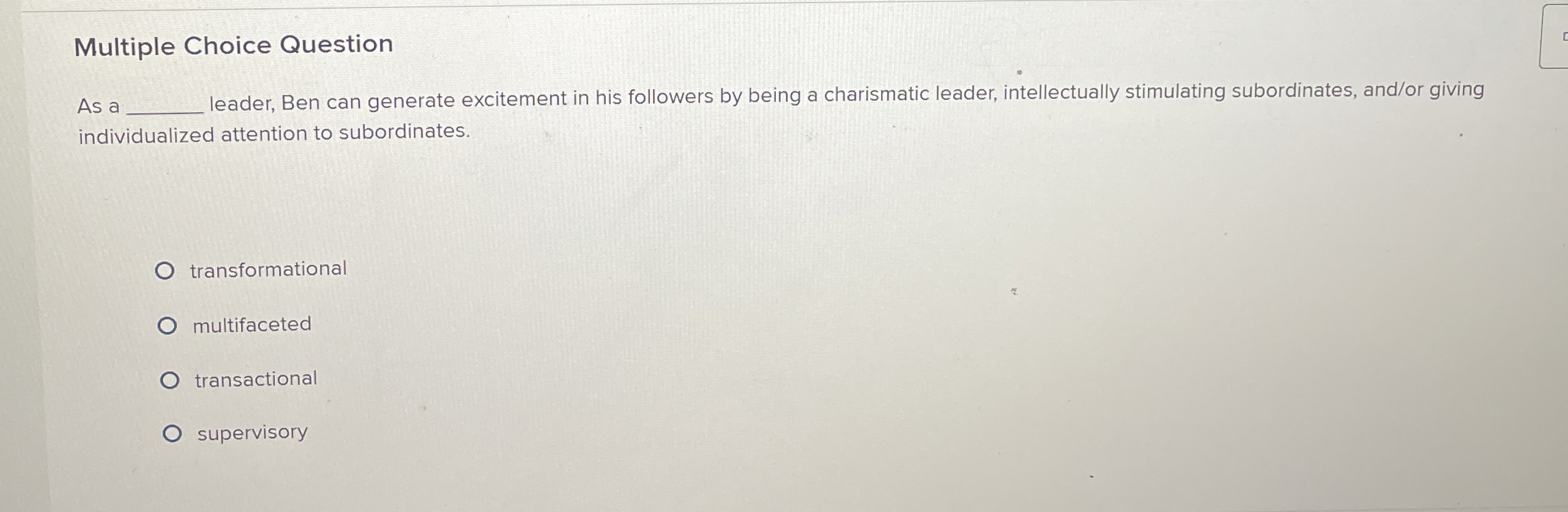  Multiple Choice Question As a leader, Ben can generate excitement in