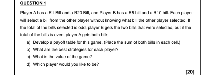  QUESTION 1 Player A has a R1 Bill and a R20