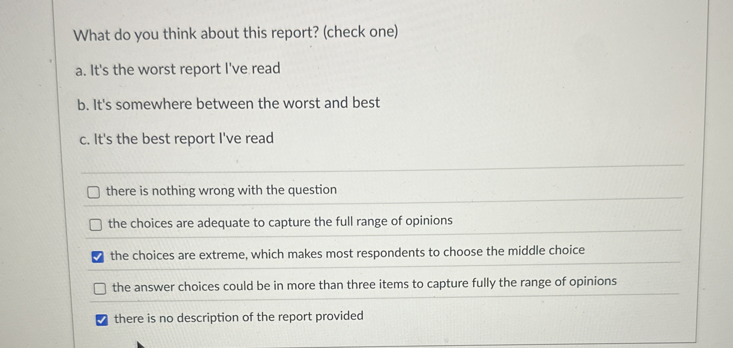  What do you think about this report? (check one) a. It's