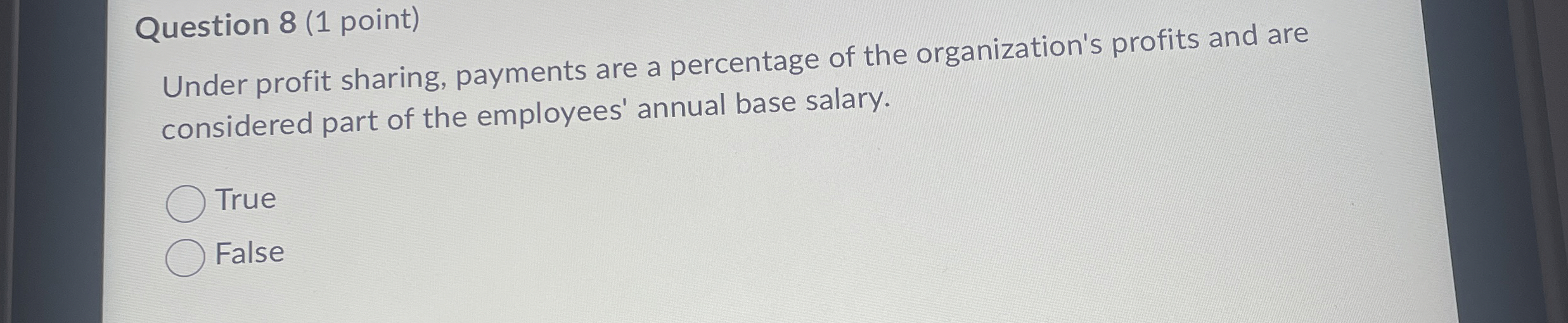  Question 8(1 point) Under profit sharing, payments are a percentage of