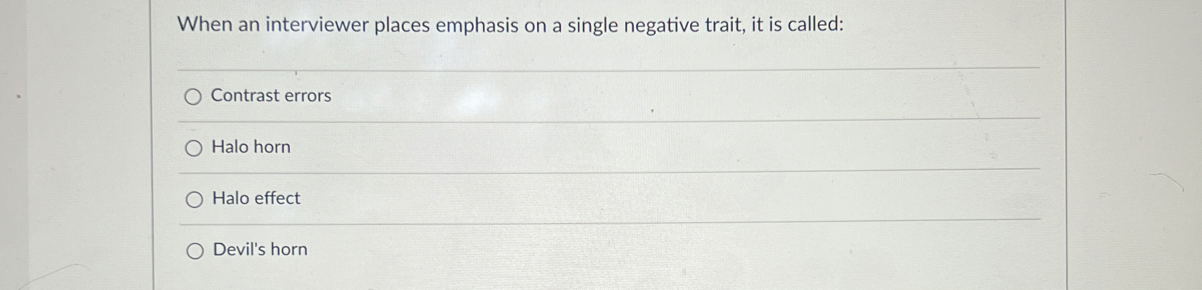  When an interviewer places emphasis on a single negative trait, it