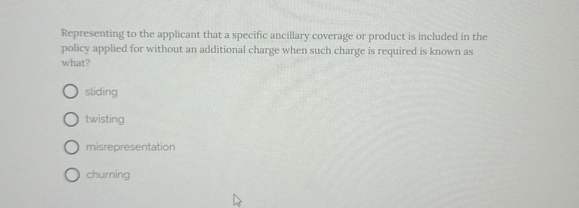  Representing to the applicant that a specific ancillary coverage or product