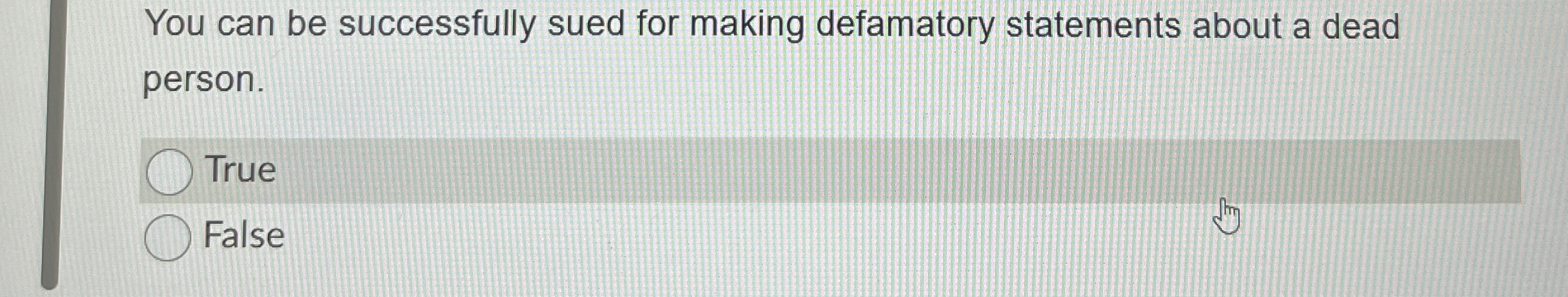  You can be successfully sued for making defamatory statements about a