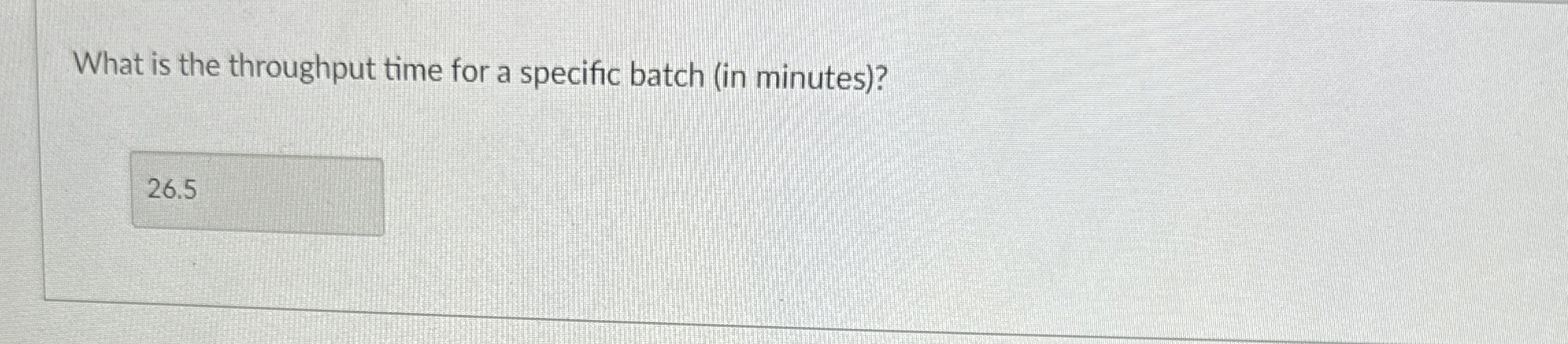  What is the throughput time for a specific batch (in minutes)?