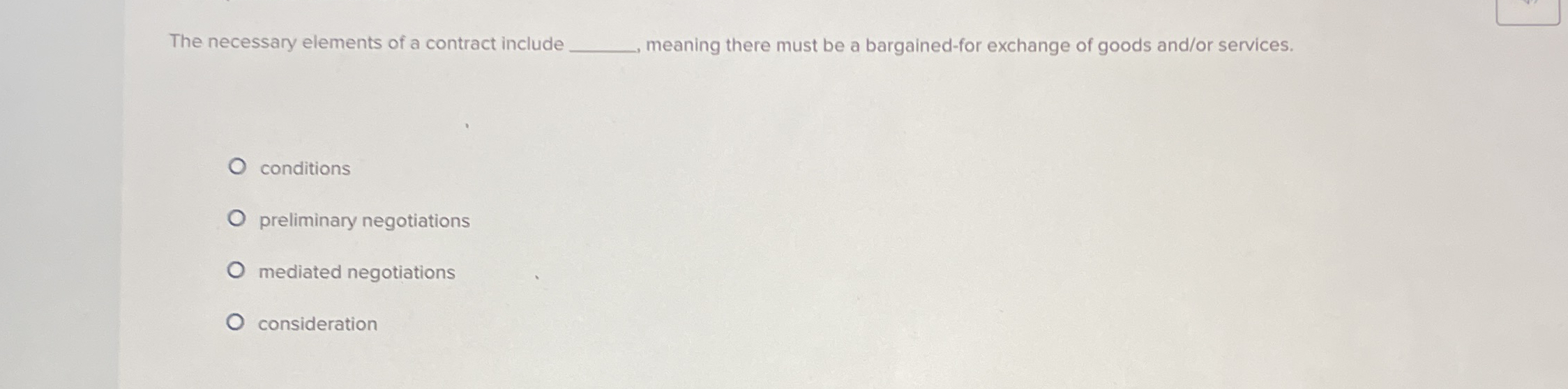  The necessary elements of a contract include meaning there must be
