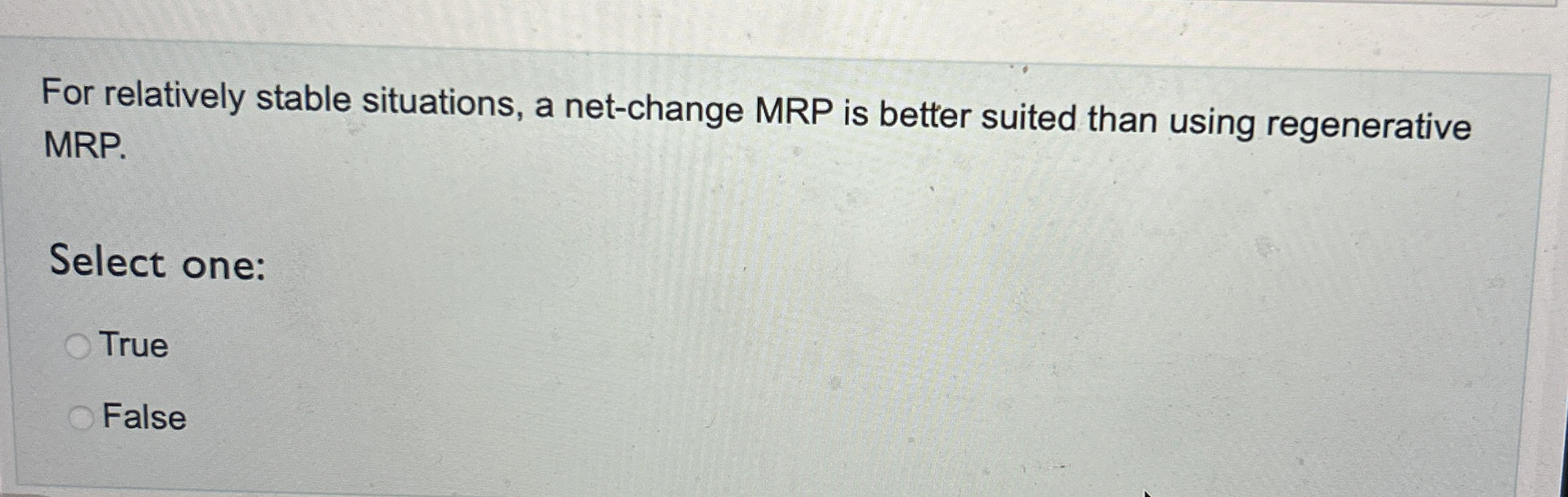  For relatively stable situations, a net-change MRP is better suited than