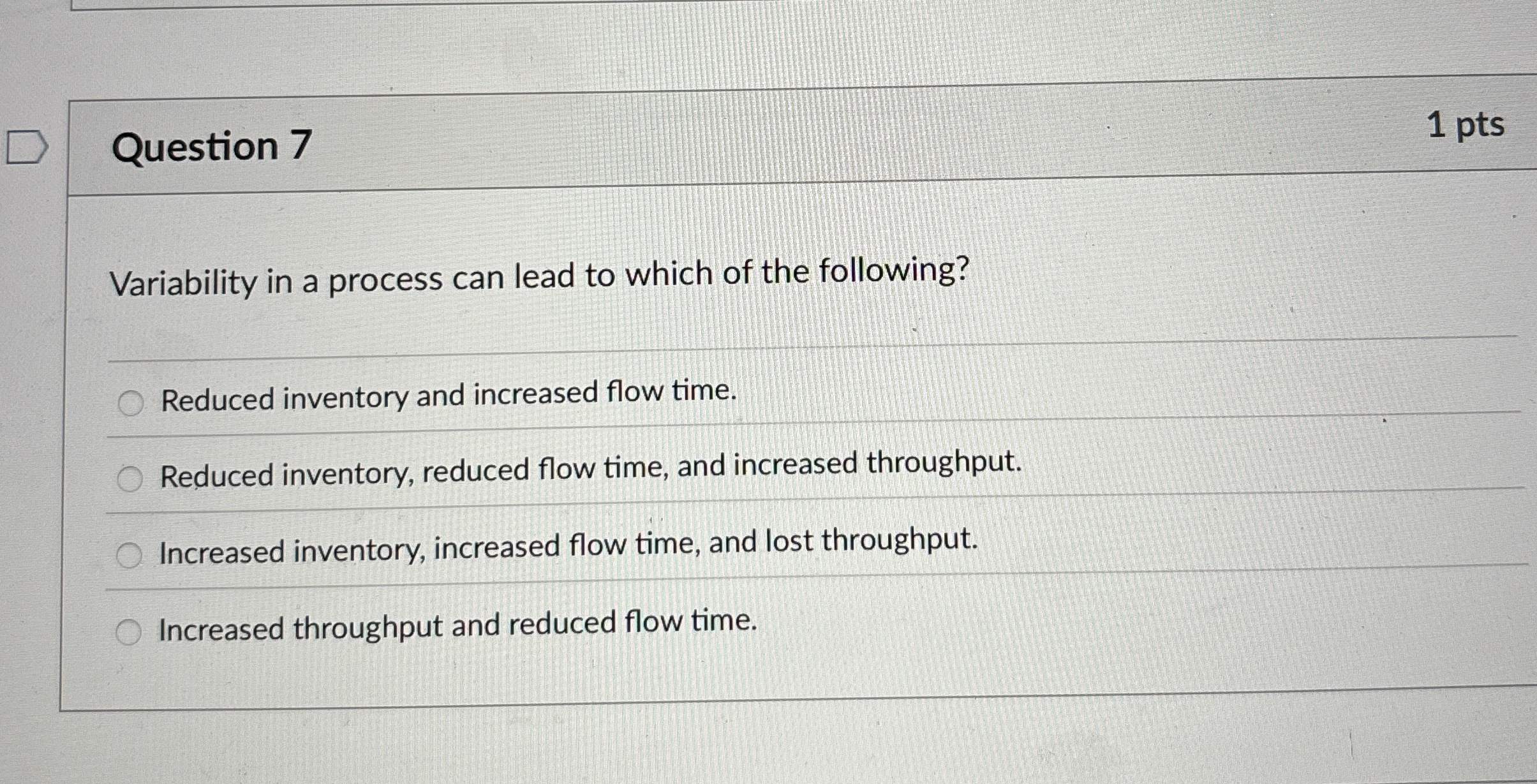 Question 7 1 pts Variability in a process can lead to