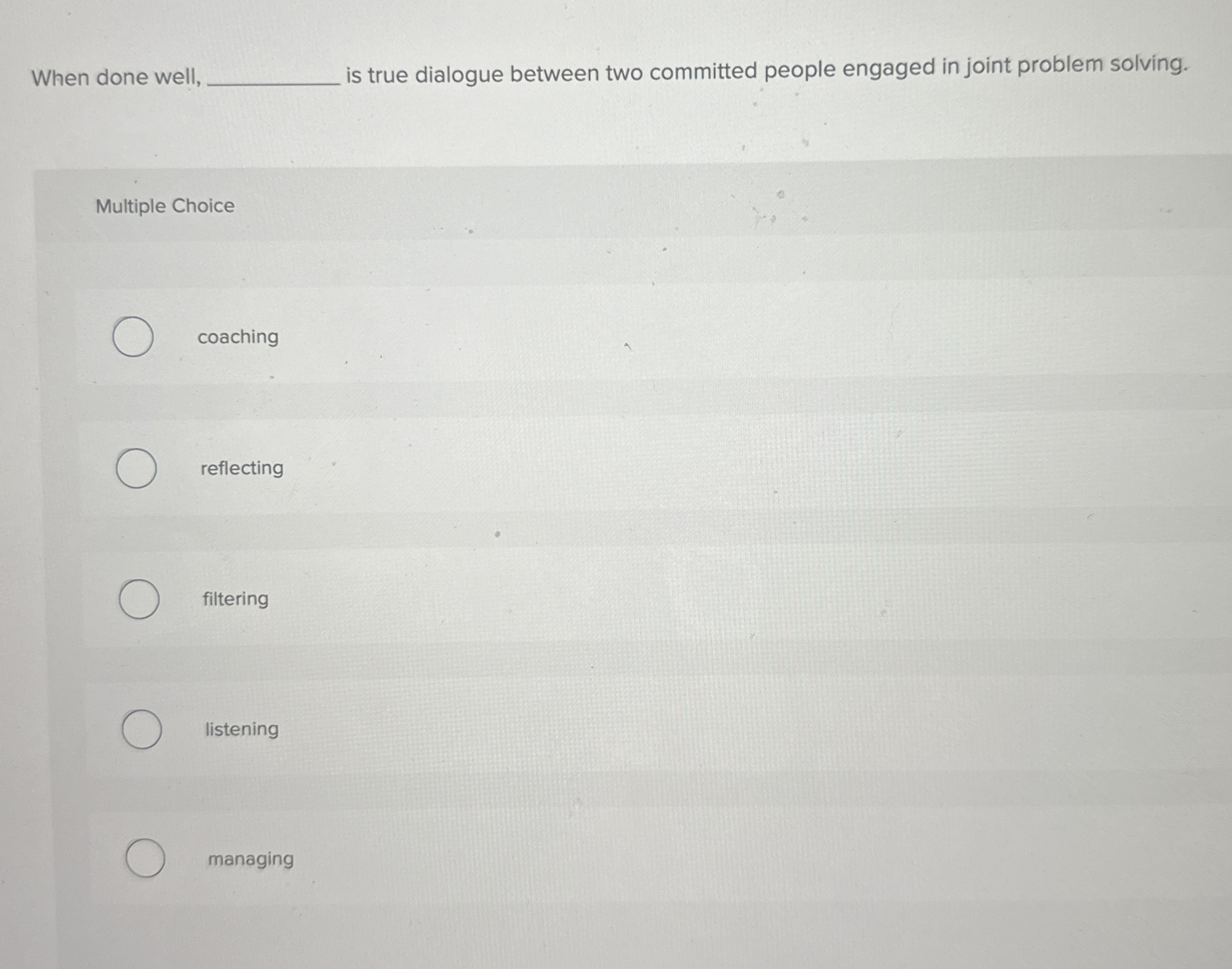  When done well is true dialogue between two committed people engaged