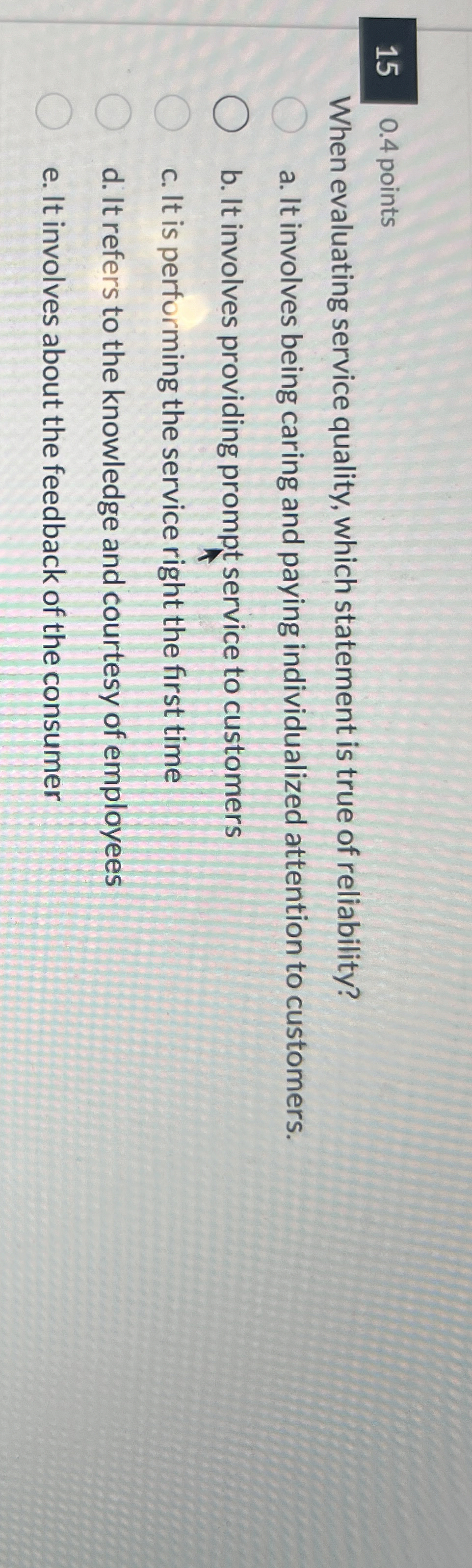  15 0.4 points When evaluating service quality, which statement is true