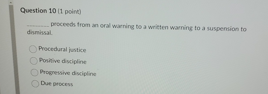  Question 10(1 point) proceeds from an oral warning to a written