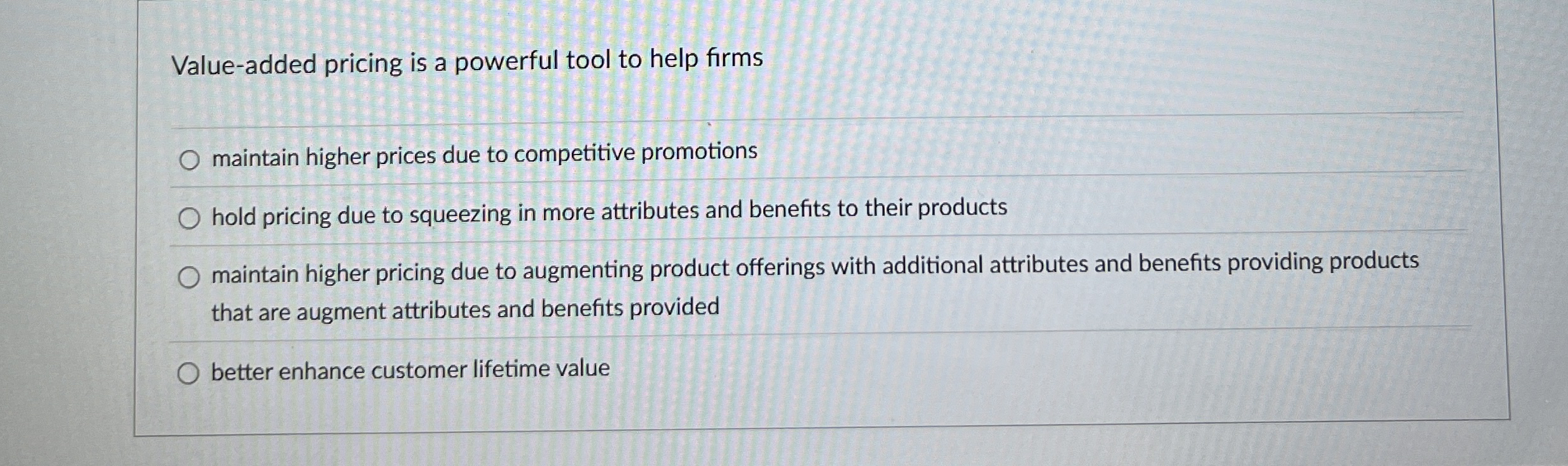  Value-added pricing is a powerful tool to help firms maintain higher