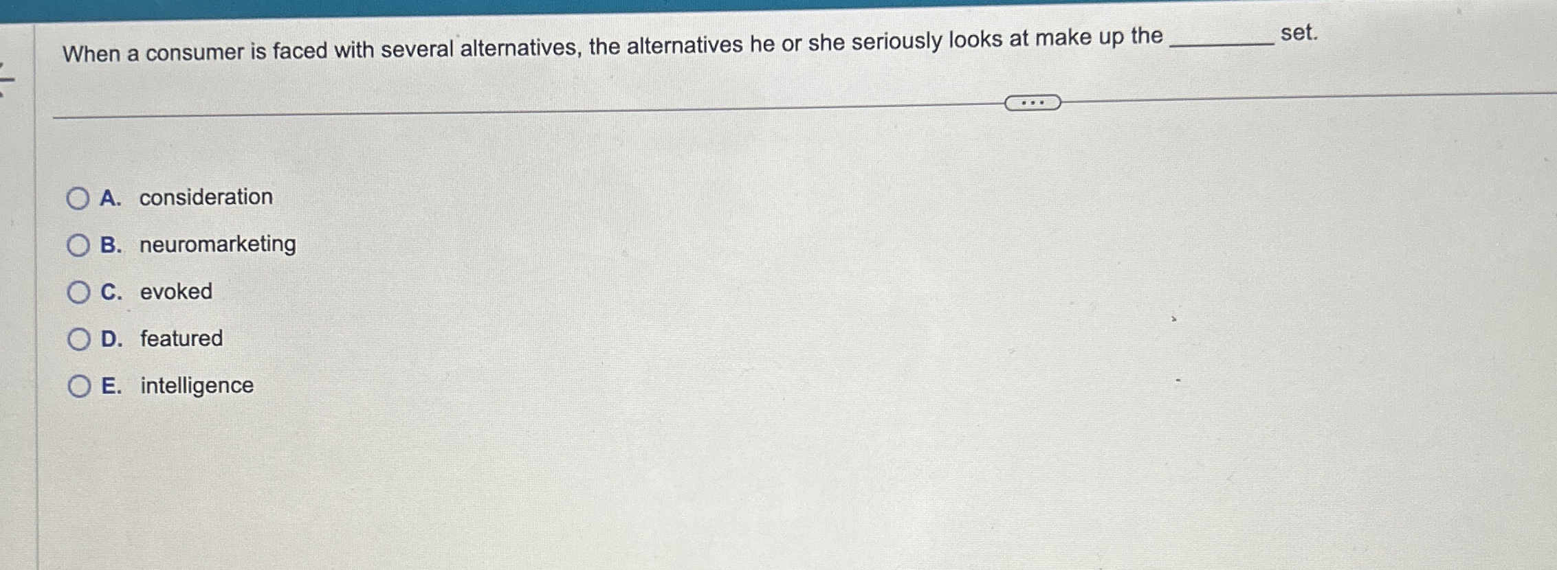  When a consumer is faced with several alternatives, the alternatives he