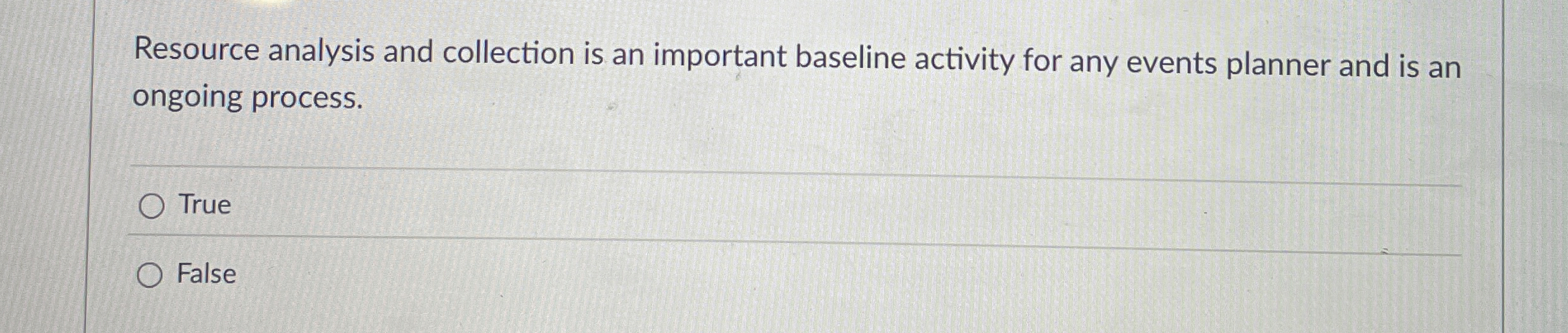  Resource analysis and collection is an important baseline activity for any