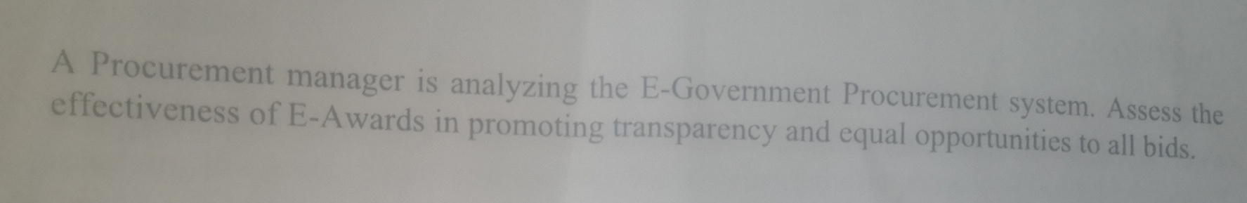  A Procurement manager is analyzing the E-Government Procurement system. Assess the