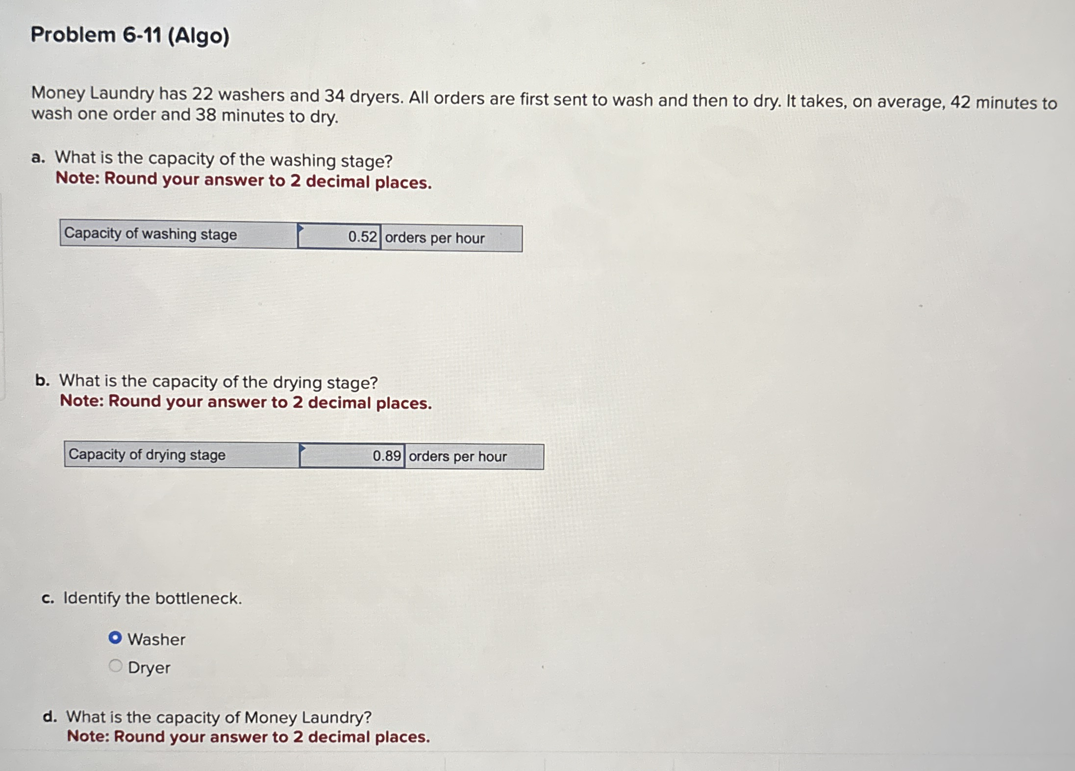 Problem 6-11(Algo) Money Laundry has 22 washers and 34 dryers. All