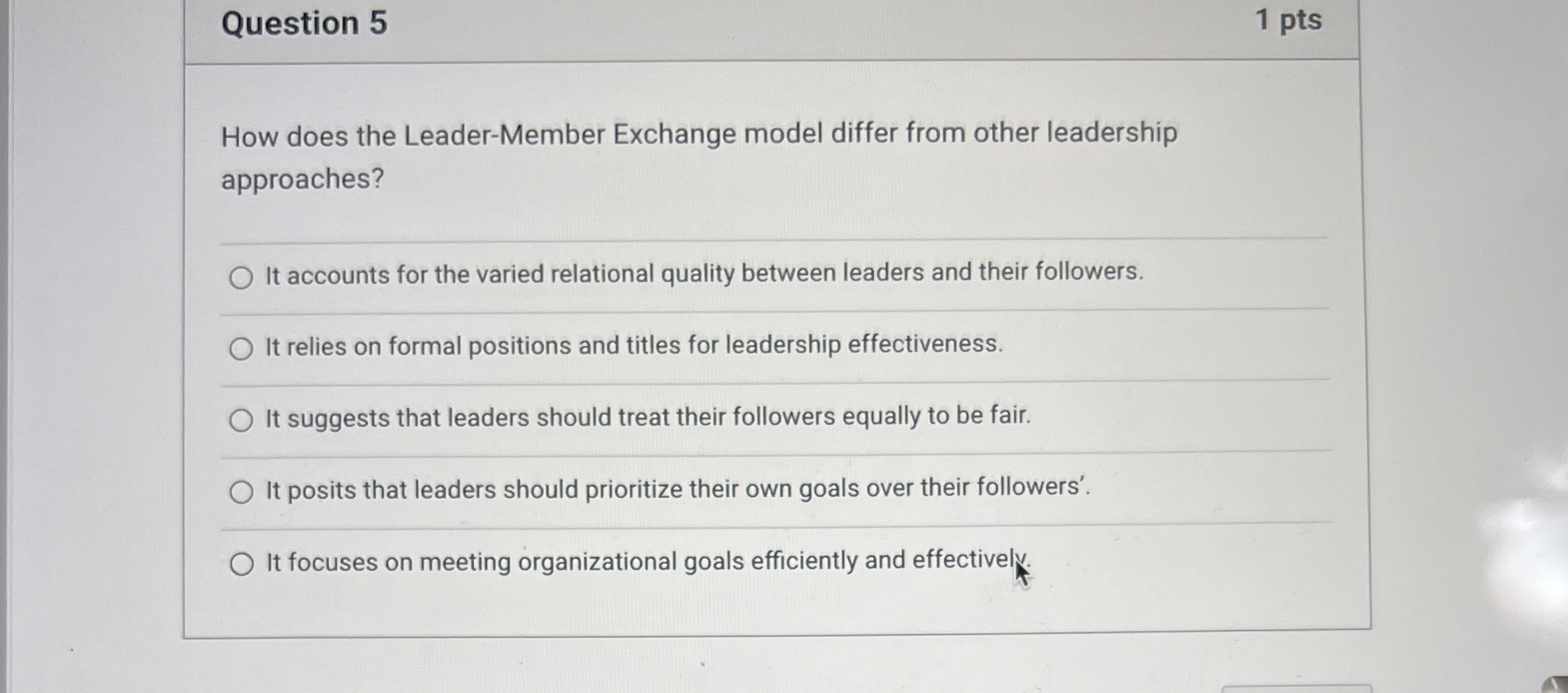  Question 5 1 pts How does the Leader-Member Exchange model differ