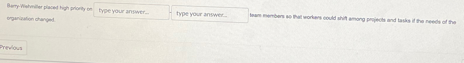  Barry-Wehmiller placed high priority o organization changed. type your answer... team