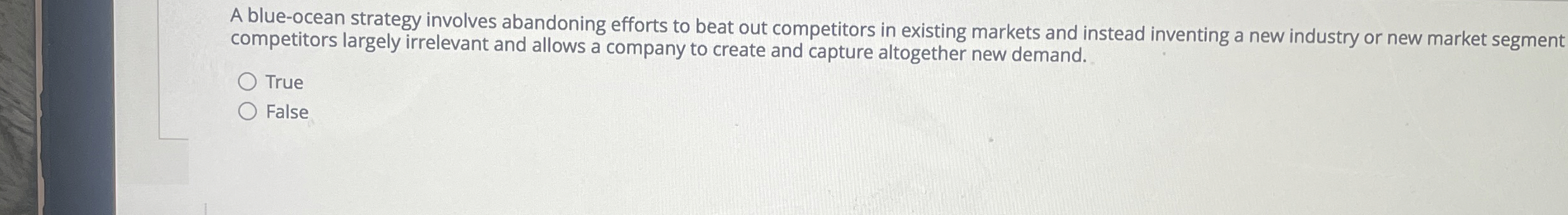  A blue-ocean strategy involves abandoning efforts to beat out competitors in