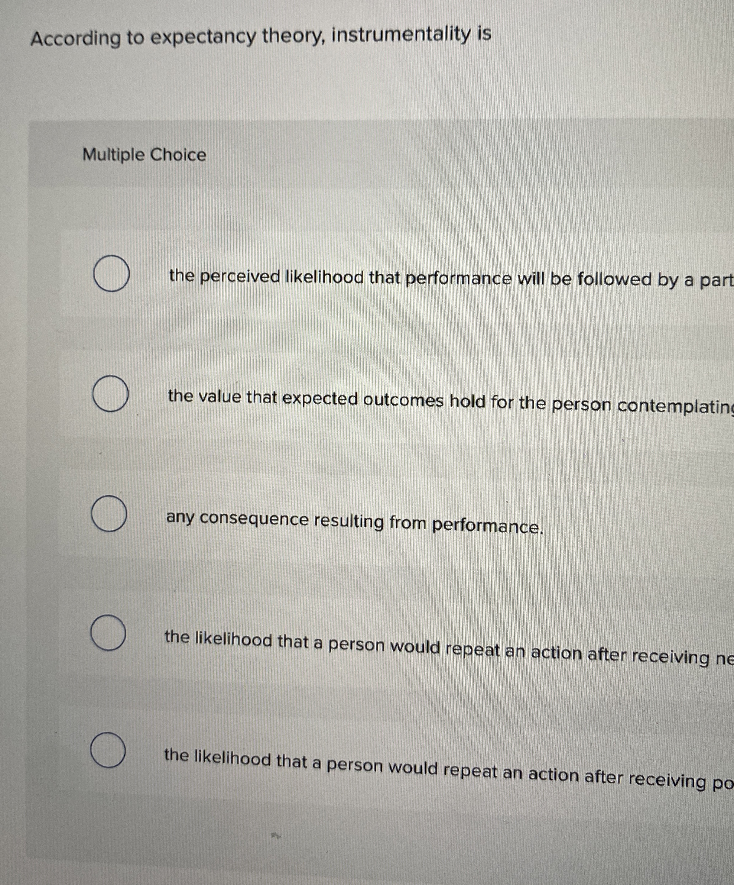 According to expectancy theory, instrumentality is Multiple Choice the perceived likelihood