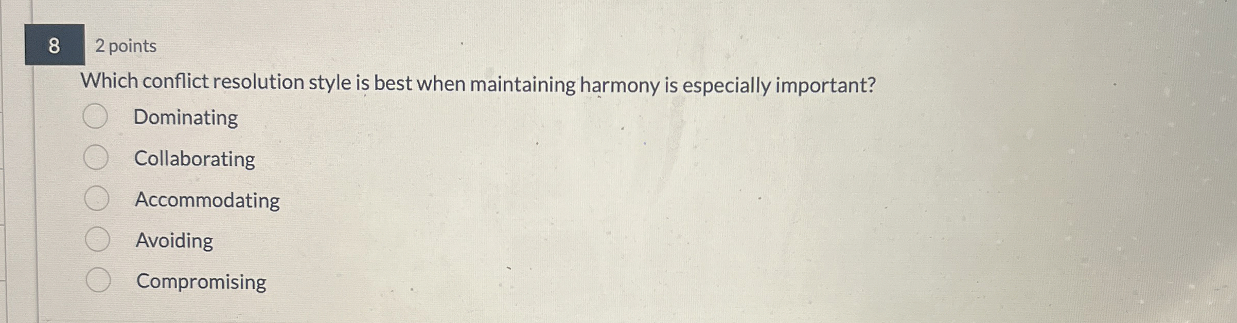  8 2 points Which conflict resolution style is best when maintaining
