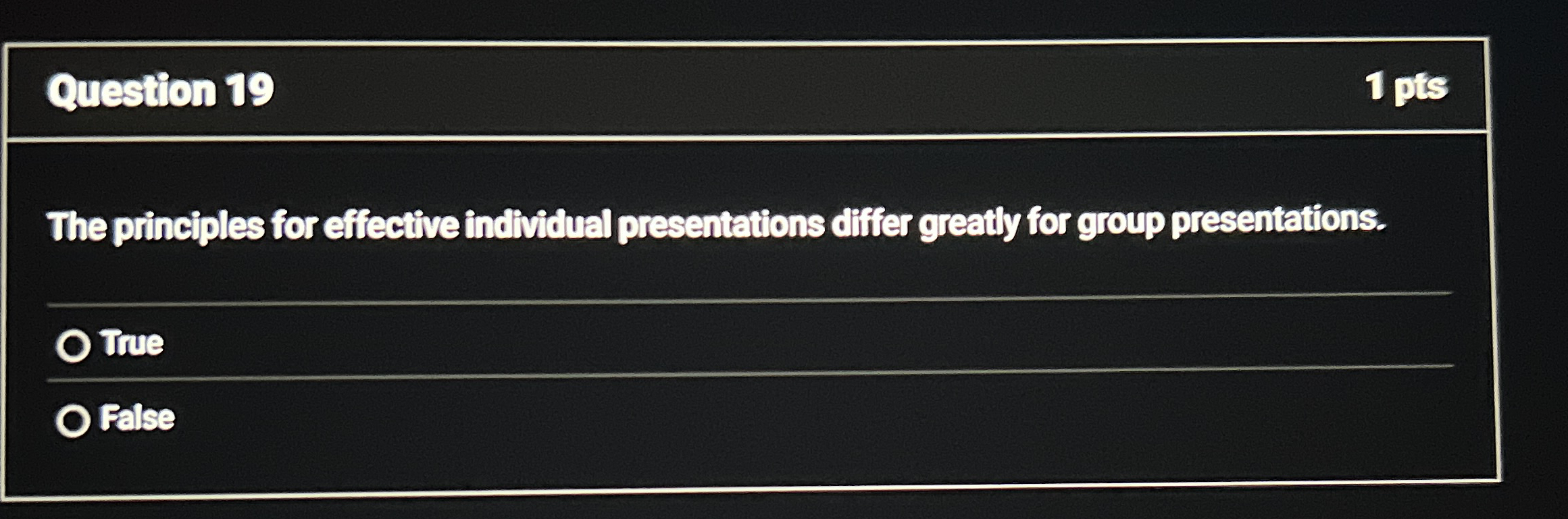  Question 19 The principles for effective individual presentations differ greatly for