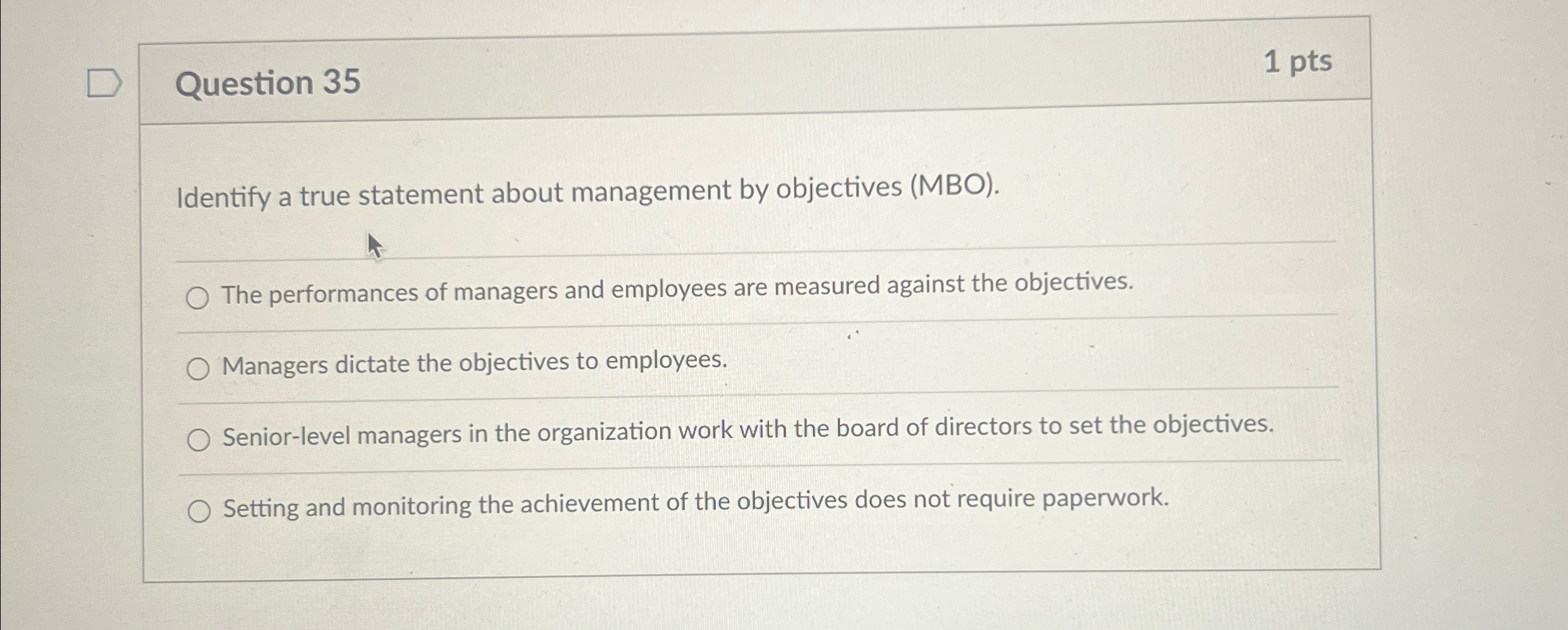 Question 35 1 pts Identify a true statement about management by