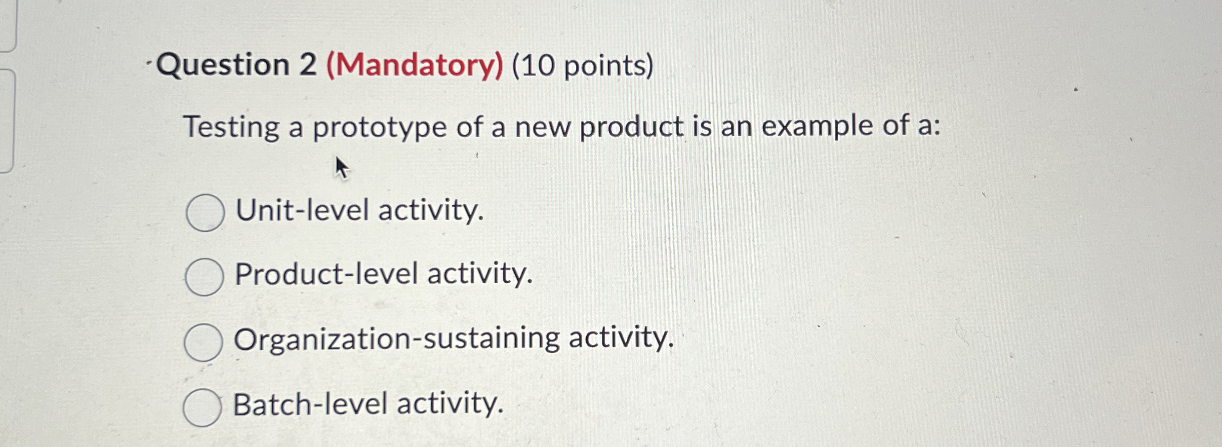  Question 2(Mandatory)(10 points) Testing a prototype of a new product is