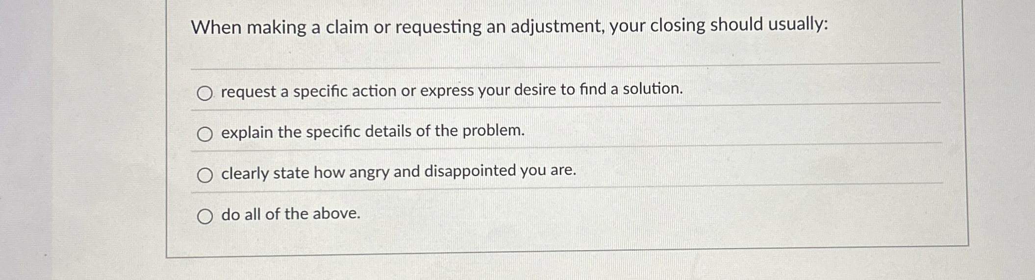  When making a claim or requesting an adjustment, your closing should