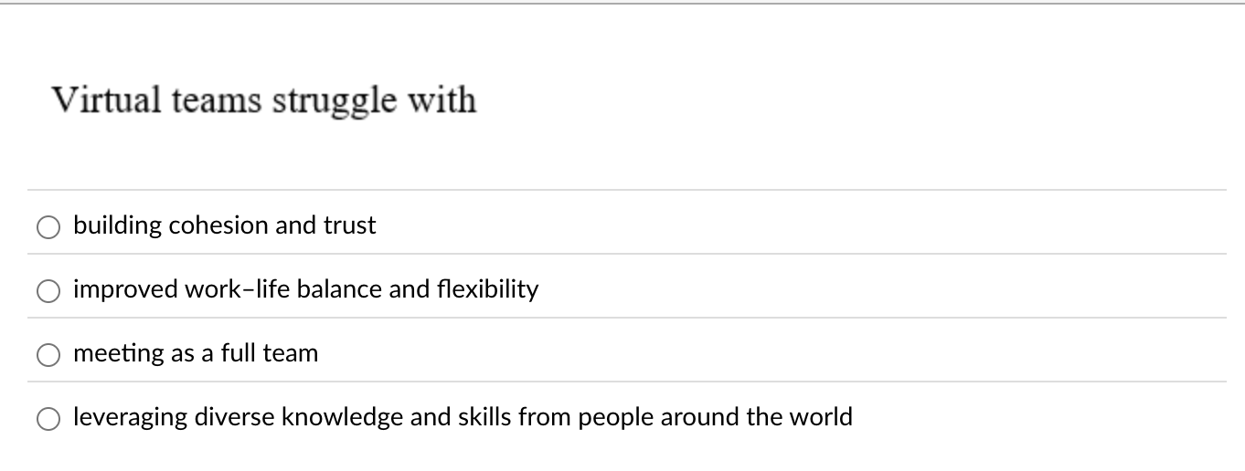  Virtual teams struggle with building cohesion and trust improved work-life balance