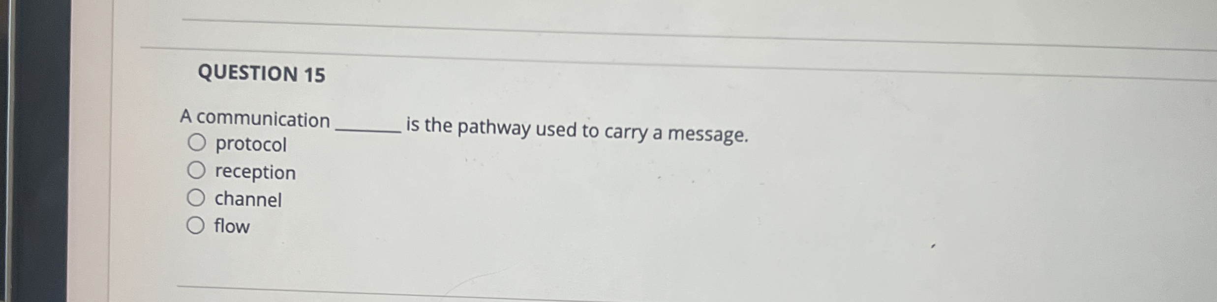  QUESTION 15 A communication protocol is the pathway used to carry