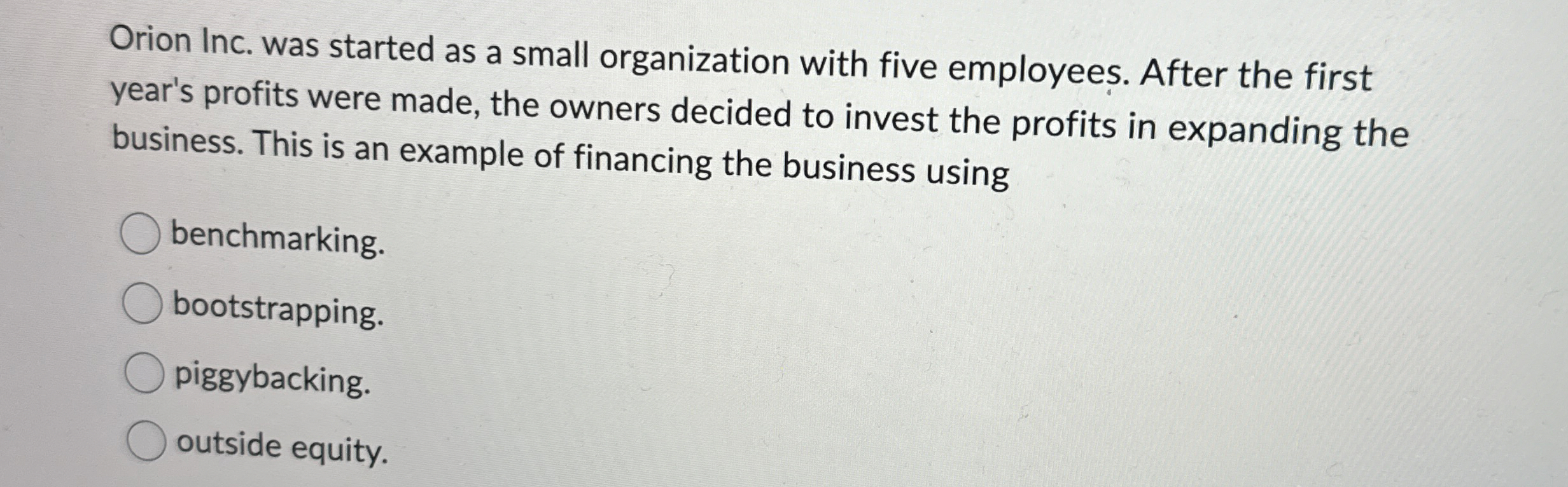 Orion Inc. was started as a small organization with five employees.