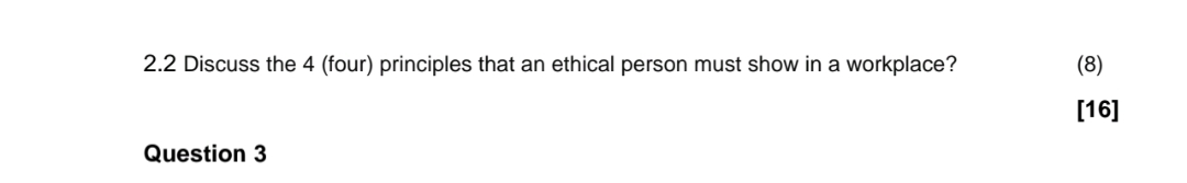  2.2 Discuss the 4(four) principles that an ethical person must show