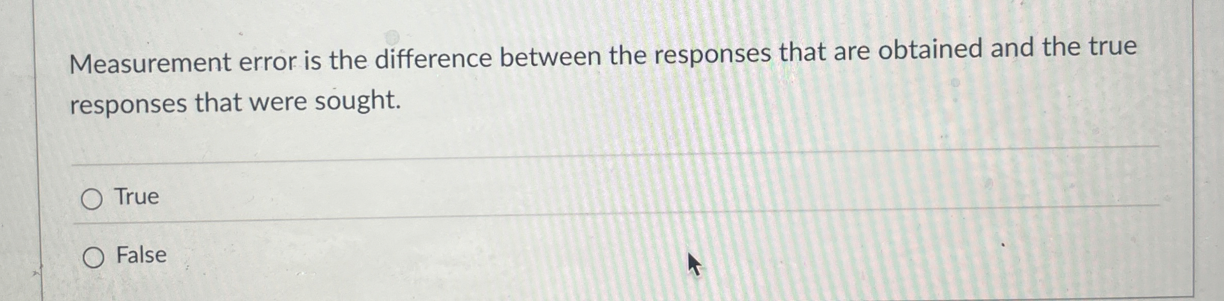  Measurement error is the difference between the responses that are obtained