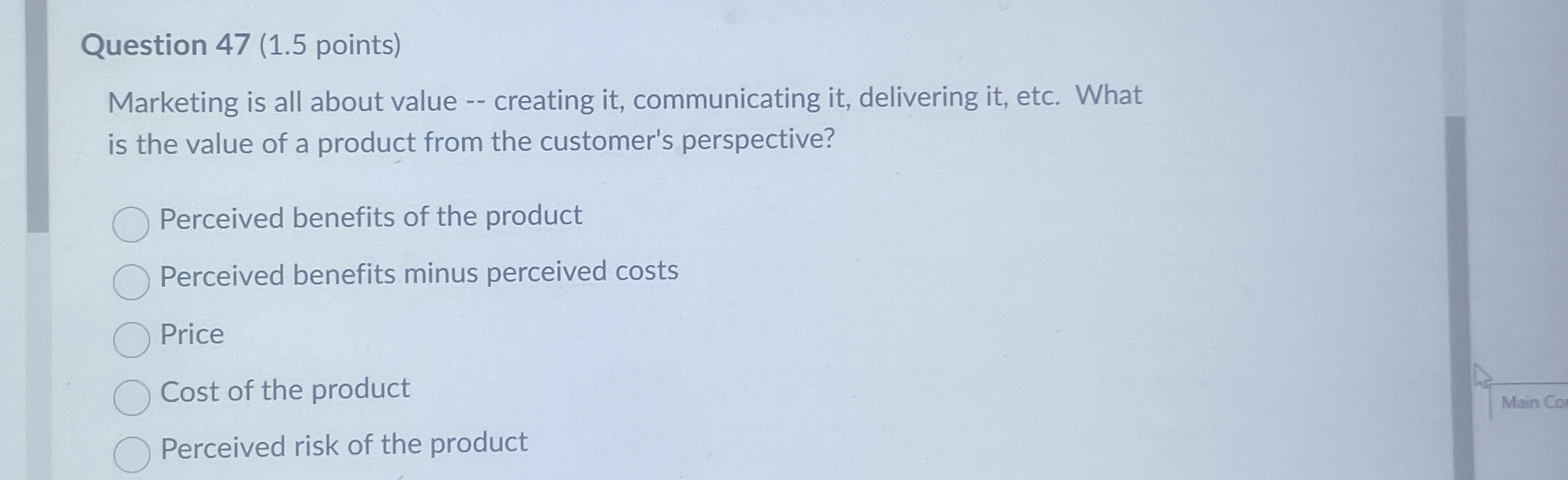  Question 47(1.5 points) Marketing is all about value -- creating it,