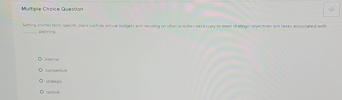  Multiple Cholce Question Setting shorter-term, specific plans such as annual budgets
