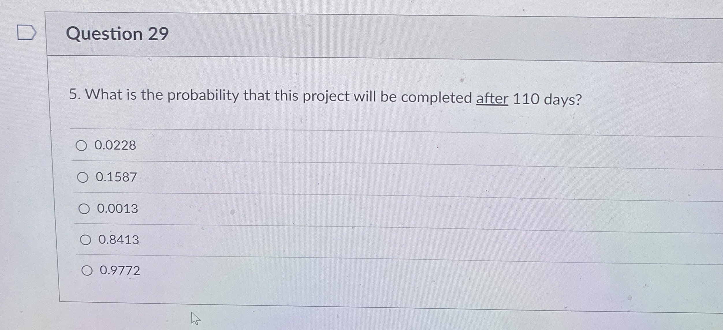  Question 29 5. What is the probability that this project will